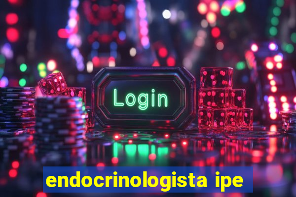 endocrinologista ipe